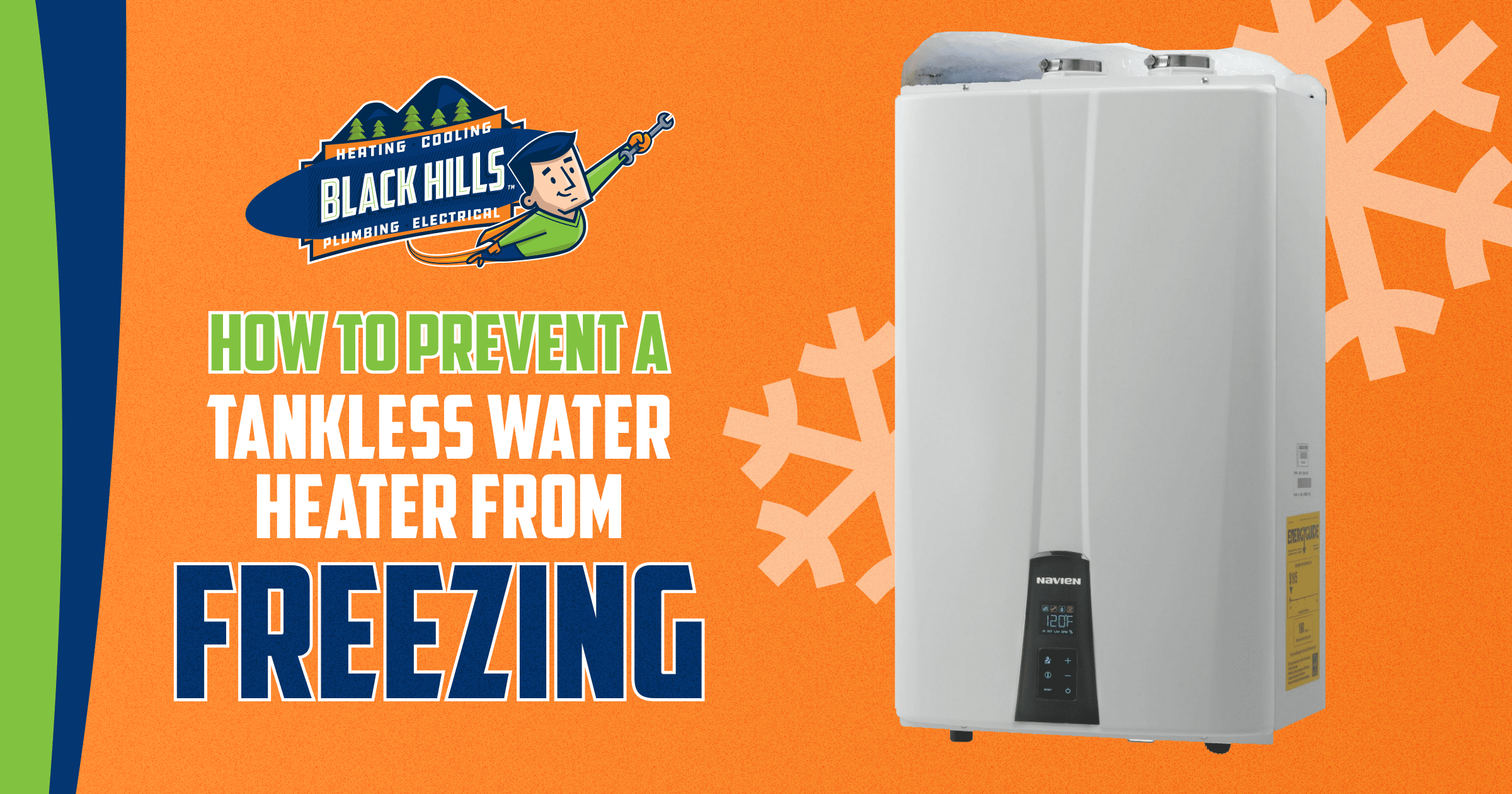 https://www.blackhillsinc.com/wp-content/uploads/2023/03/Black-Hills-How-to-Prevent-a-Tankless-Water-Heater-from-Freezing1200.png